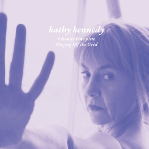 Singing Off the Grid - Kathy Kennedy